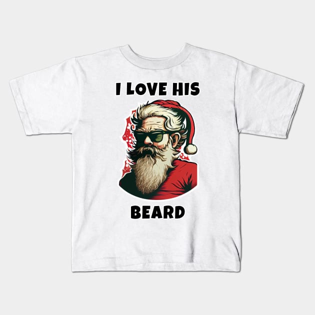 I Love His Beard Santa Christmas Kids T-Shirt by JigglePeek